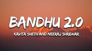 Bandhu 2.0 (Lyrics) - Kavita Sheth and Neeraj Shridhar | Cocktail 2 | Pritam | 7Alfaaz