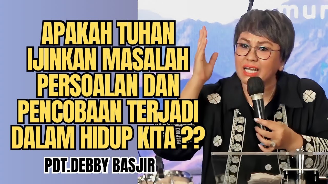 APAKAH TUHAN IJINKAN MASALAH TERJADI ⁉️⁉️ | Pdt.Debby Basjir