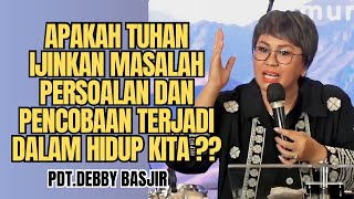 Apakah Tuhan Ijinkan Masalah Terjadi   Pdtdebby Basjir