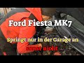 Ford Fiesta - springt nur in der Garage an - sonst nicht