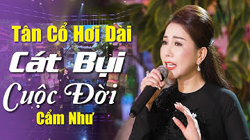 Tân Cổ Hơi Dài CÁT BỤI CUỘC ĐỜI - Cẩm Như