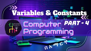 Programming | Variables & Constants with Examples | Part 4 | በአማርኛ