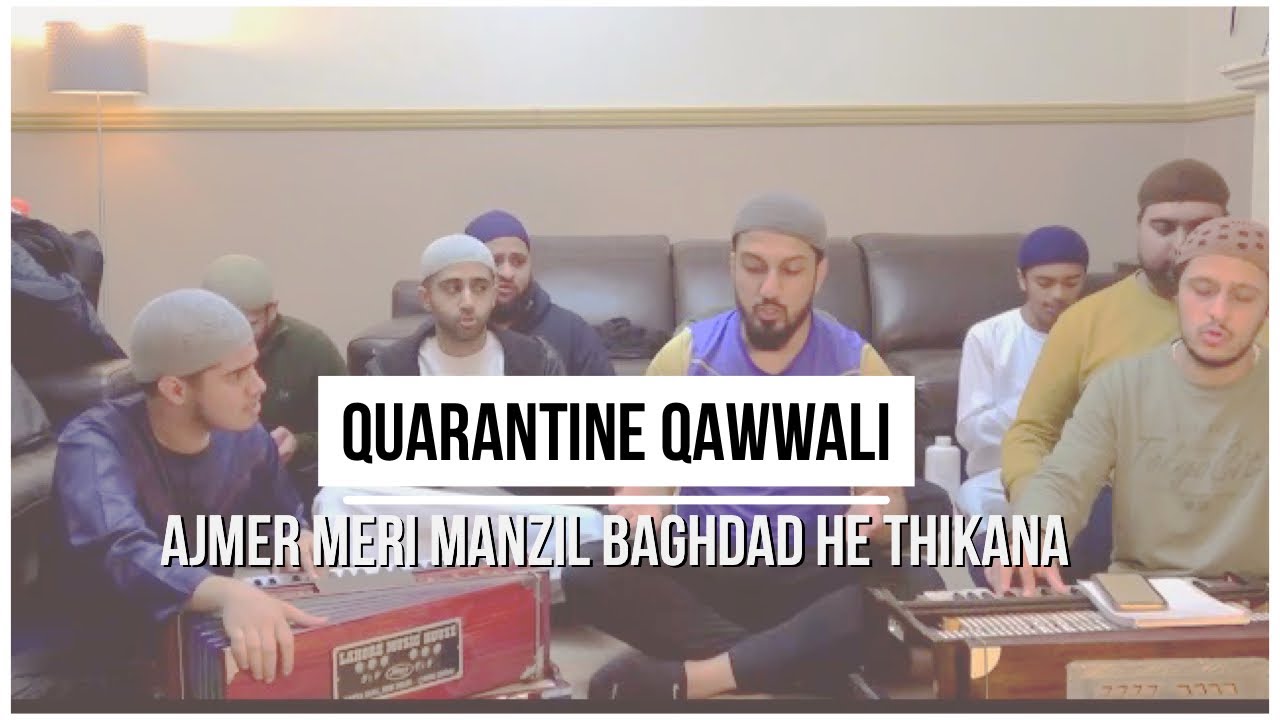 Quarantine Qawwali  Ajmer Meri Manzil Baghdad He Thikana
