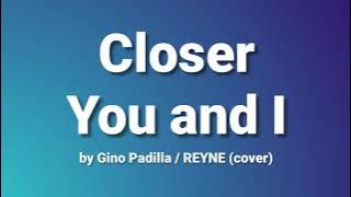 Closer You and I - Gino Padilla / cover by REYNE (lyrics)