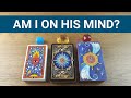 AM I ON HIS MIND? 💖 *Pick A Card* Love Tarot Twin Flame Soulmate Ex Relationship | DOES HE MISS ME?