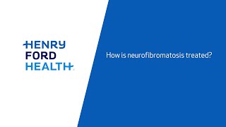 How Is Neurofibromatosis Treated?