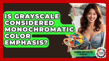 Is Grayscale Considered Monochromatic Color Emphasis? - Drawing and Painting Academy