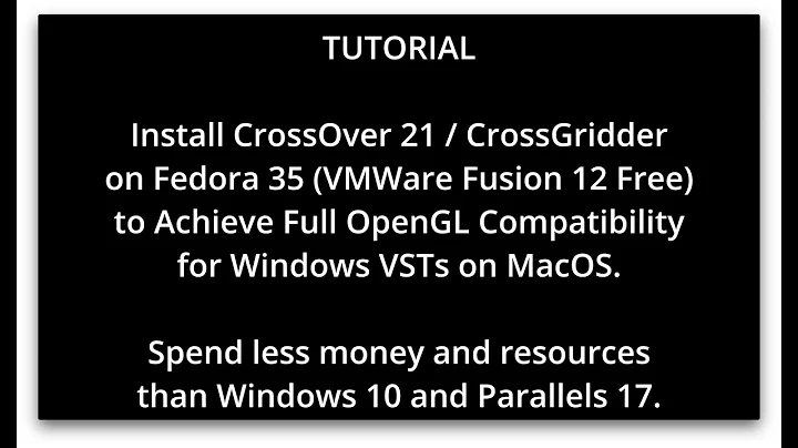 [TUTORIAL] Full OpenGL on MacOS (Fedora 35, VMWare Fusion, CrossGridder, CrossOver) 1st PART