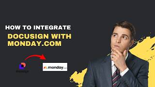 How to Integrate DocuSign with monday.com (2026 Complete Guide)