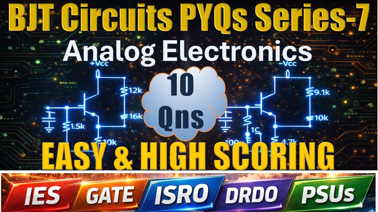L-7: BJT Circuits PYQs | Analog Electronics | UPSC IES, GATE, ISRO, DRDO and PSUs