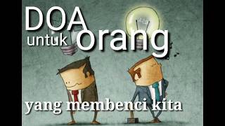 DOA UNTUK ORANG YANG MEMBENCI KITA