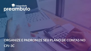 Organize e padronize seu plano de contas no CPJ-3C