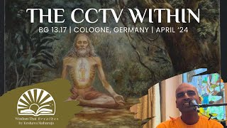 The CCTV Within | BG 13.17 | Cologne, Germany | Svayam Bhagavan Keshava Maharaja