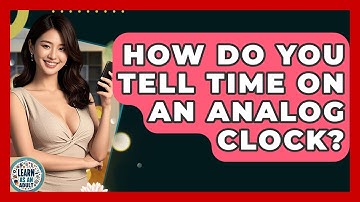 How Do You Tell Time On An Analog Clock? - Learn As An Adult