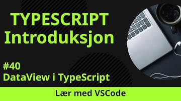 [Lær med VSCode] TypeScript for Nybegynnere #40 DataView i TypeScript