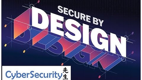 Secure By Design: What Does it Actually MEAN? What will it ACCOMPLISH?