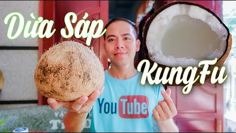 Review Dừa Sáp Bến Tre Theo Cách KungFu - Specialty Ben Tre coconut wax