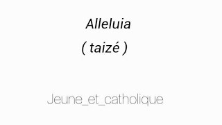 Video thumbnail of "chant catholique "Alleluia" de Taizé / jeune_et_catholique"