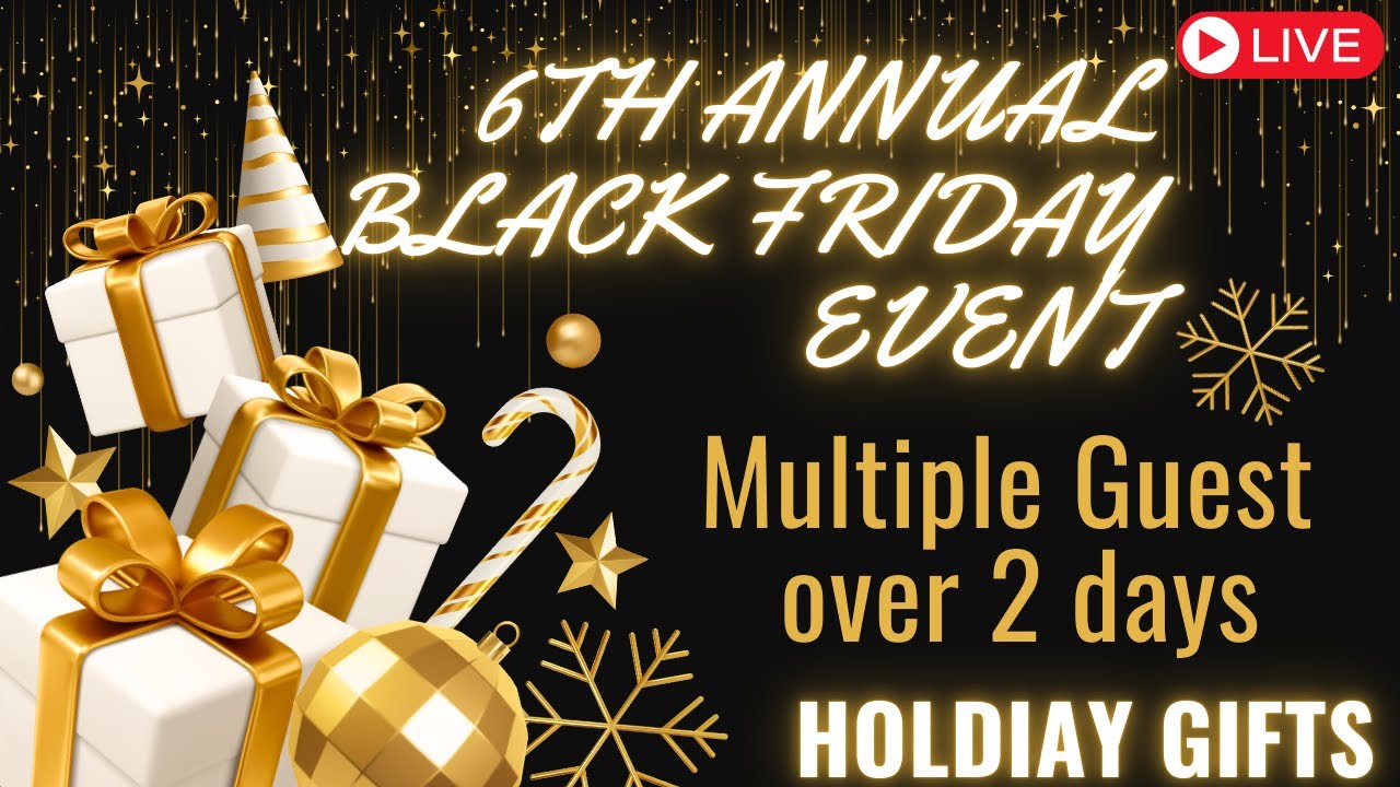 6th Black Friday Auction of 2 days with Multiple Guests Starts Friday 1PM Eastern