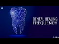 Dental healing frequency  repair teeth  gums  teeth regeneration binaural beats