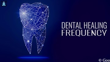 Dental Healing Frequency : Repair Teeth & Gums - Teeth Regeneration Binaural Beats