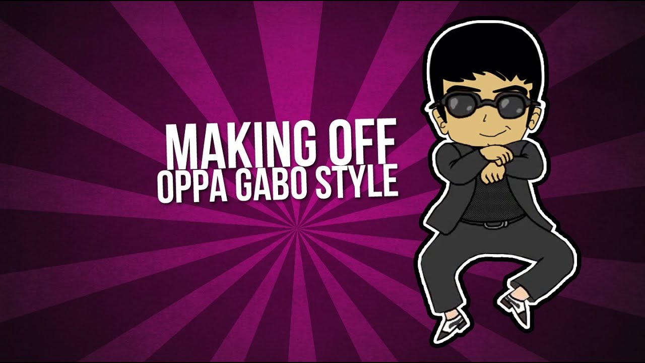 Making Off  - Oppa Gabo Style