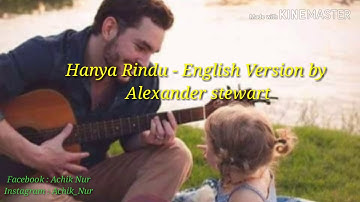 Hanya Rindu - English version by Alexander Stewart