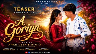 A Goriya | New Nagpuri Romantic Song |  Teaser Video | Brizesh Tigga | Cast Amardeep& Bijita