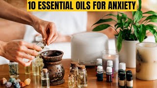 Top 10 essential oils for anxiety