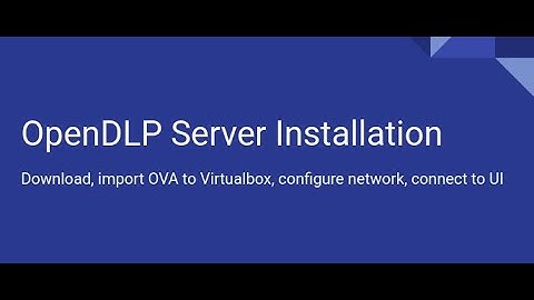 Install OpenDLP Virtual Machine - Download, Import to Virtual Box, Configure Networking, manage UI