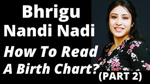How To Read A Birth Chart, As Per Bhrigu Nandi Nadi? PART 2 | BNN & Parashari perspectives combined!