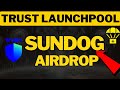 Trust Sundog Airdrop | Participate Now | TRUST LAUNCHPOOL 2