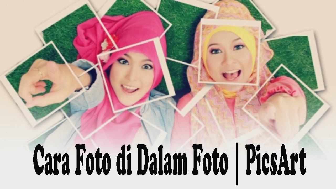 Tutorial PicsArt Cara Edit Foto Membuat Foto Di Dalam Foto Di