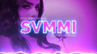 SVMMI - Rose With Thorns (Deep House Remix)