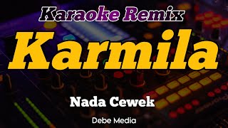 Karmila Karaoke Dj Remix Nada Cewek