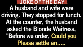 😅 Joke Of The Day!  | the husband asked the Blonde Waitress, 'Before we order, Could you Please....