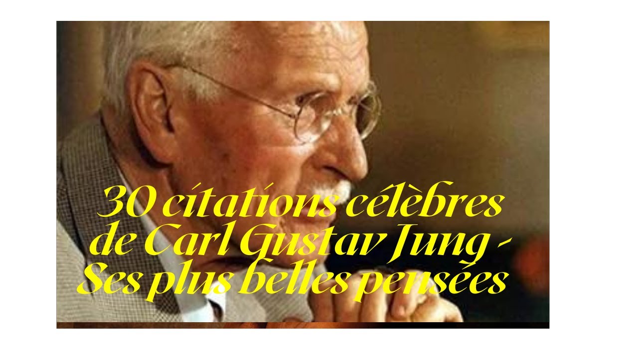 30 Citations Celebres De Carl Gustav Jung Ses Plus Belles Pensees Youtube