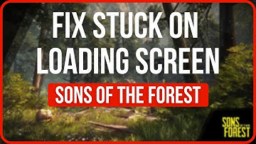 SONS OF THE FOREST STUCK ON LOADING SCREEN FIX | Fix Sons of The Forest Loading Screen Stuck