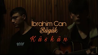 İbrahim Can Büyük - Küskün (Cover)