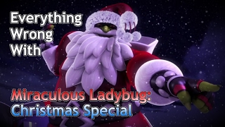 Everything Wrong With Miraculous Ladybug - Christmas Special @VirtuosoGirl
