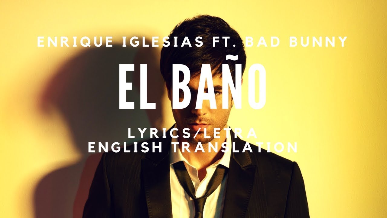 Enrique Iglesias - EL BAÑO ft. Bunny | English Translation/Lyrics - YouTube