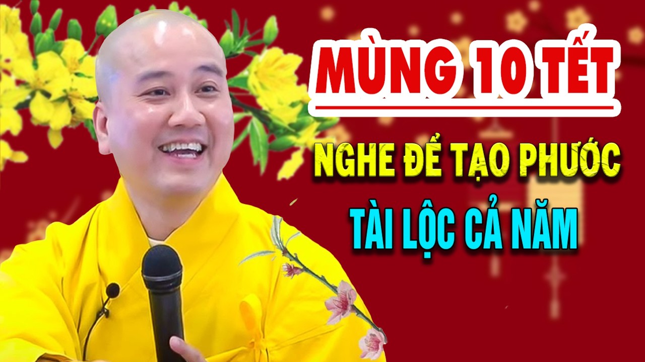 Mùng 10 Tết Nghe Thầy Giảng Cả Năm Phước Lộc Bình An - Pháp Thoại Thầy Thích Pháp Hòa