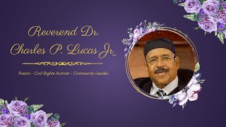 Reverend Dr. Charles P. Lucas Jr. Celebration of Life Service