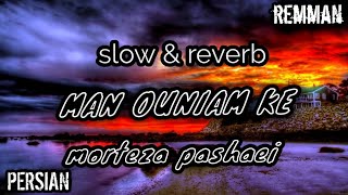 morteza pashaei - man ouniam ke [ SLOWED + REVERB ] - persian