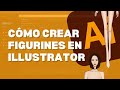 Cómo crear un FIGURÍN DE MODA en Illustrator (Paso a Paso) | Tutorial Completo