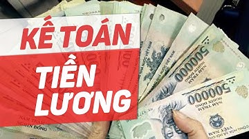 Kế toán tiền lương là gì? Làm những công việc gì?