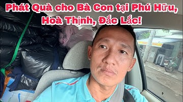 Xuân Lam Phát Quà cho Bà Con tại Phú Hữu, Hoà Thịnh, Đắc Lắc!