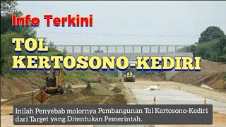 Inilah Penyebab molornya Pembangunan Tol Kertosono-Kediri dari Target yang Ditentukan Pemerintah