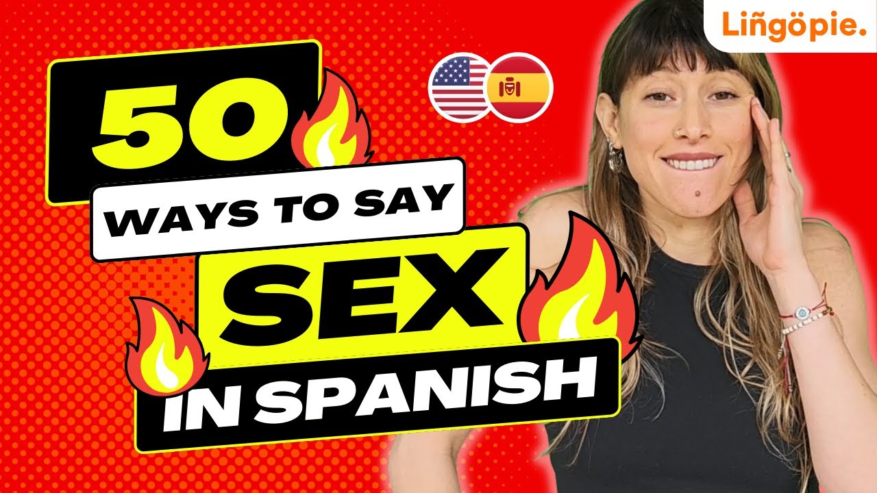 Spanish Slangs for 'Sex' Talk Dirty, Fluently! YouTube
