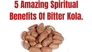 5 Amazing Spiritual Benefits Of Bitter Kola.